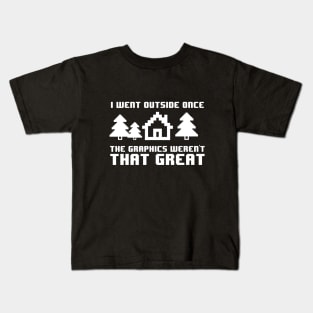 Funny I Went Outside The Graphics Weren't Great Kids T-Shirt